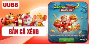 Bắn Cá Xèng - Sảnh Game UU88 Uy Tín Hàng Đầu Hiện Nay