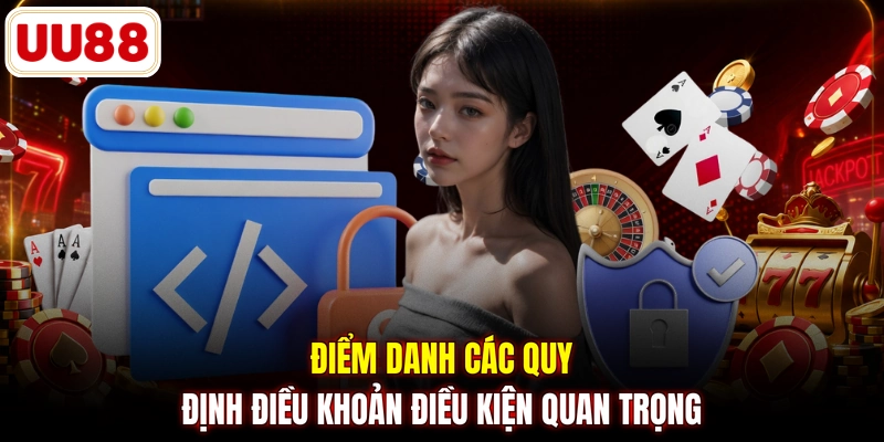 Điểm danh các quy định điều khoản điều kiện quan trọng