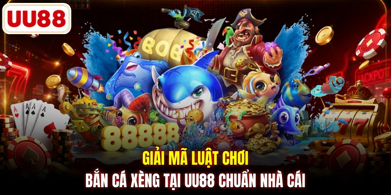 Giải mã luật chơi bắn cá xèng tại UU88 chuẩn nhà cái
