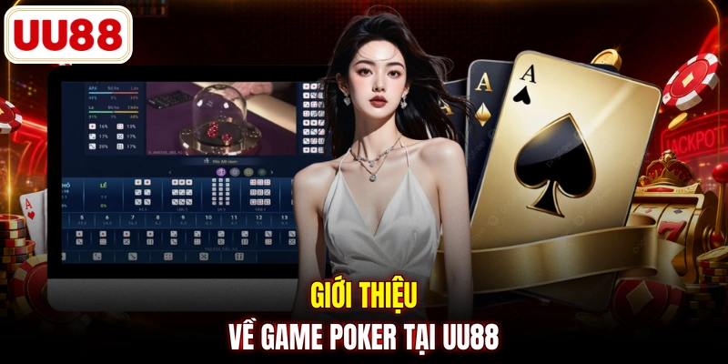 Giới thiệu về game Poker tại UU88