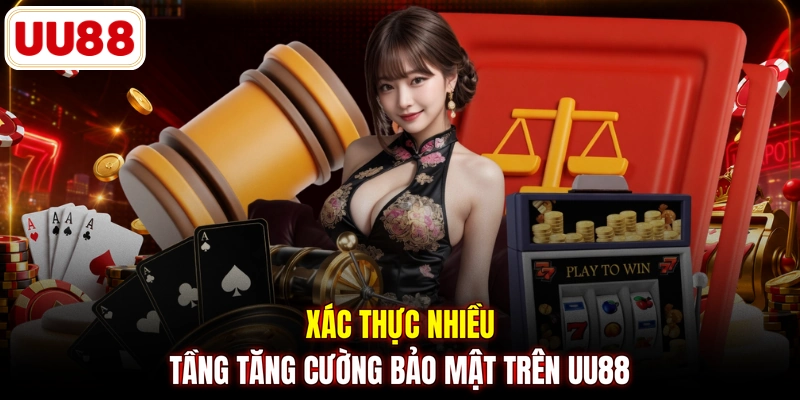 Xác thực nhiều tầng tăng cường bảo mật trên UU88 